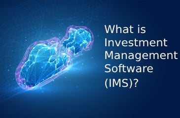 What is Investment Management Software (IMS)?